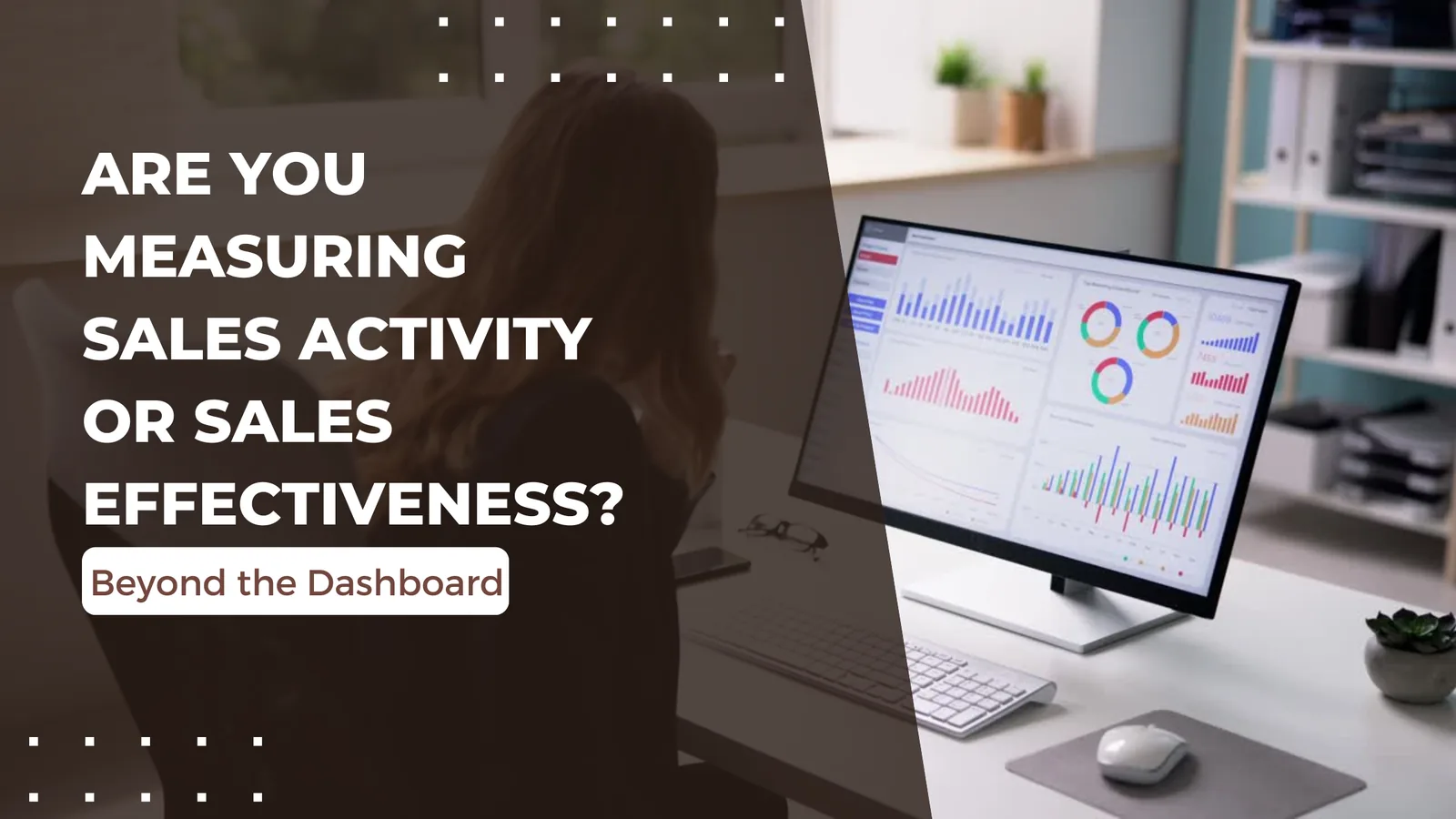 Are You Measuring Sales Activity or Sales Effectiveness?