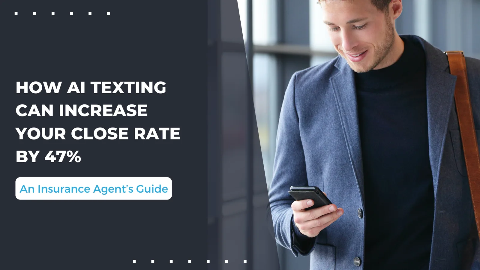 Insurance Agent’s Guide: How AI Texting Can Increase Your Close Rate by 47%