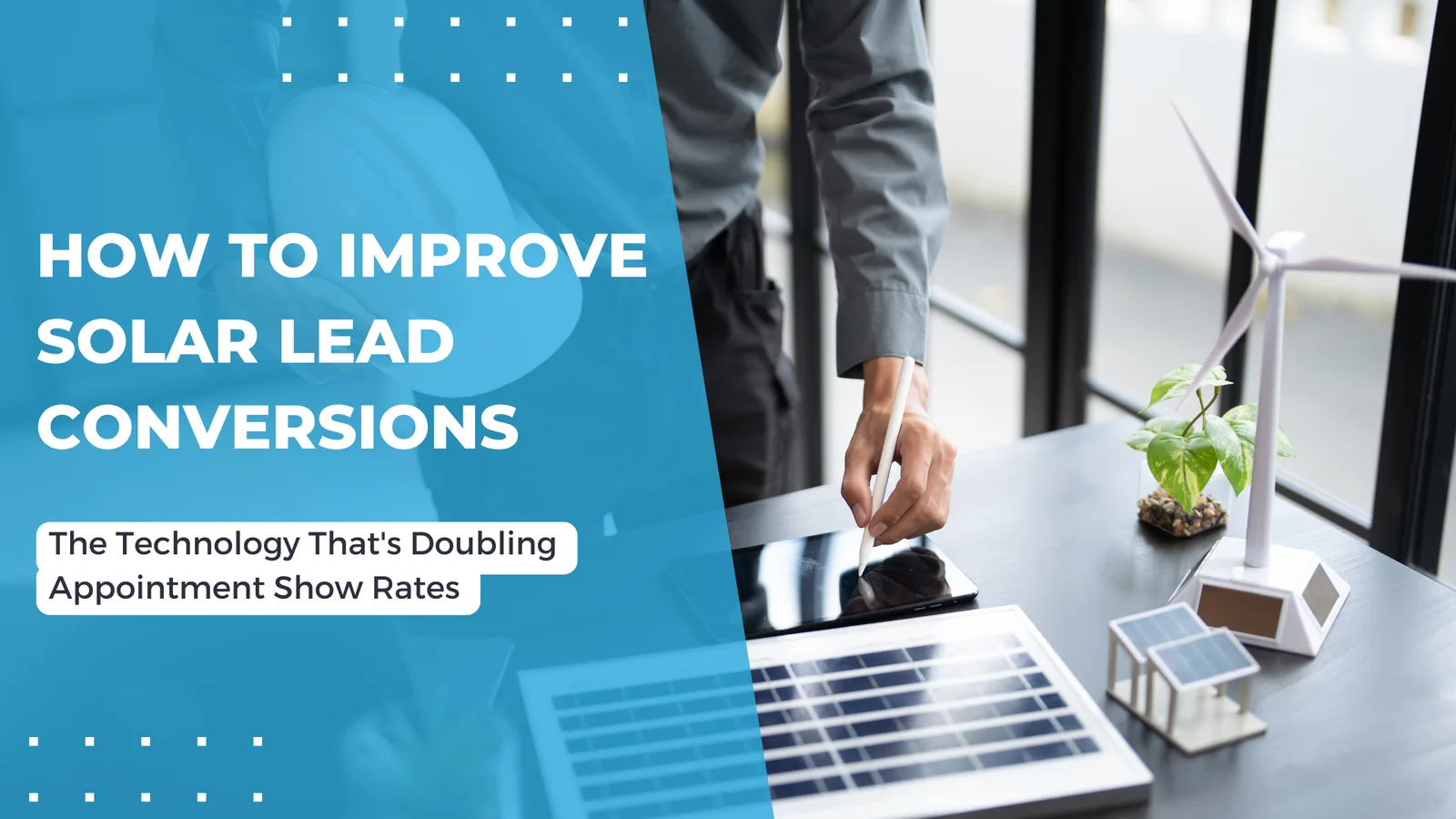 Solar Sales Teams: The Technology That’s Doubling Appointment Show Rates